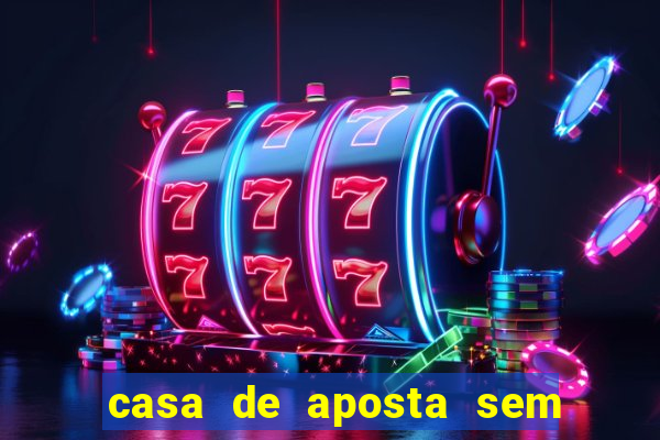 casa de aposta sem limite de saque